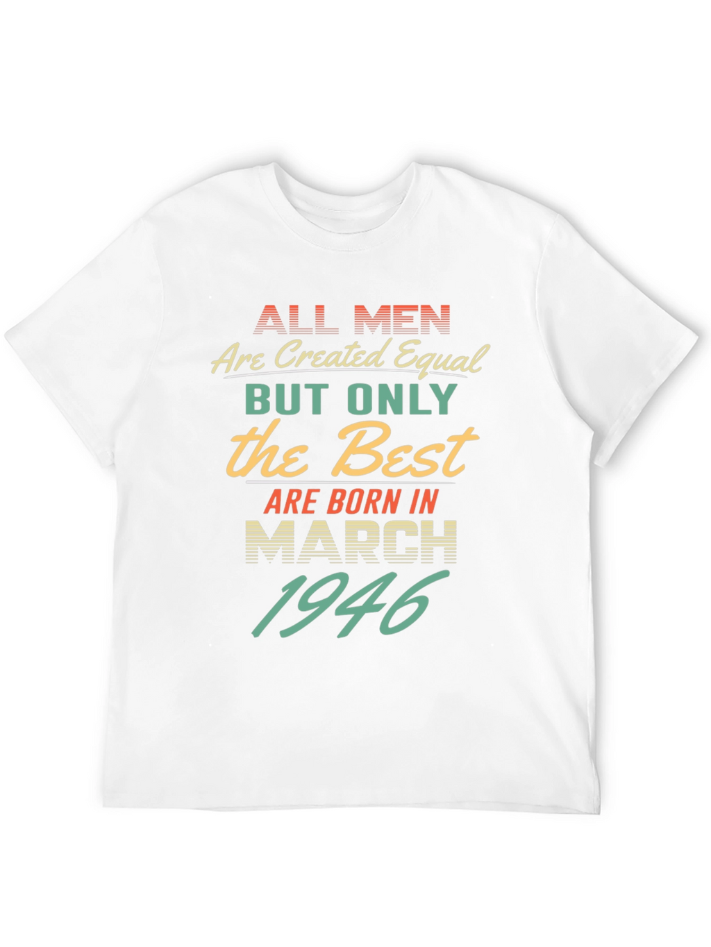 Best Men Born March 1946 T-Shirt
