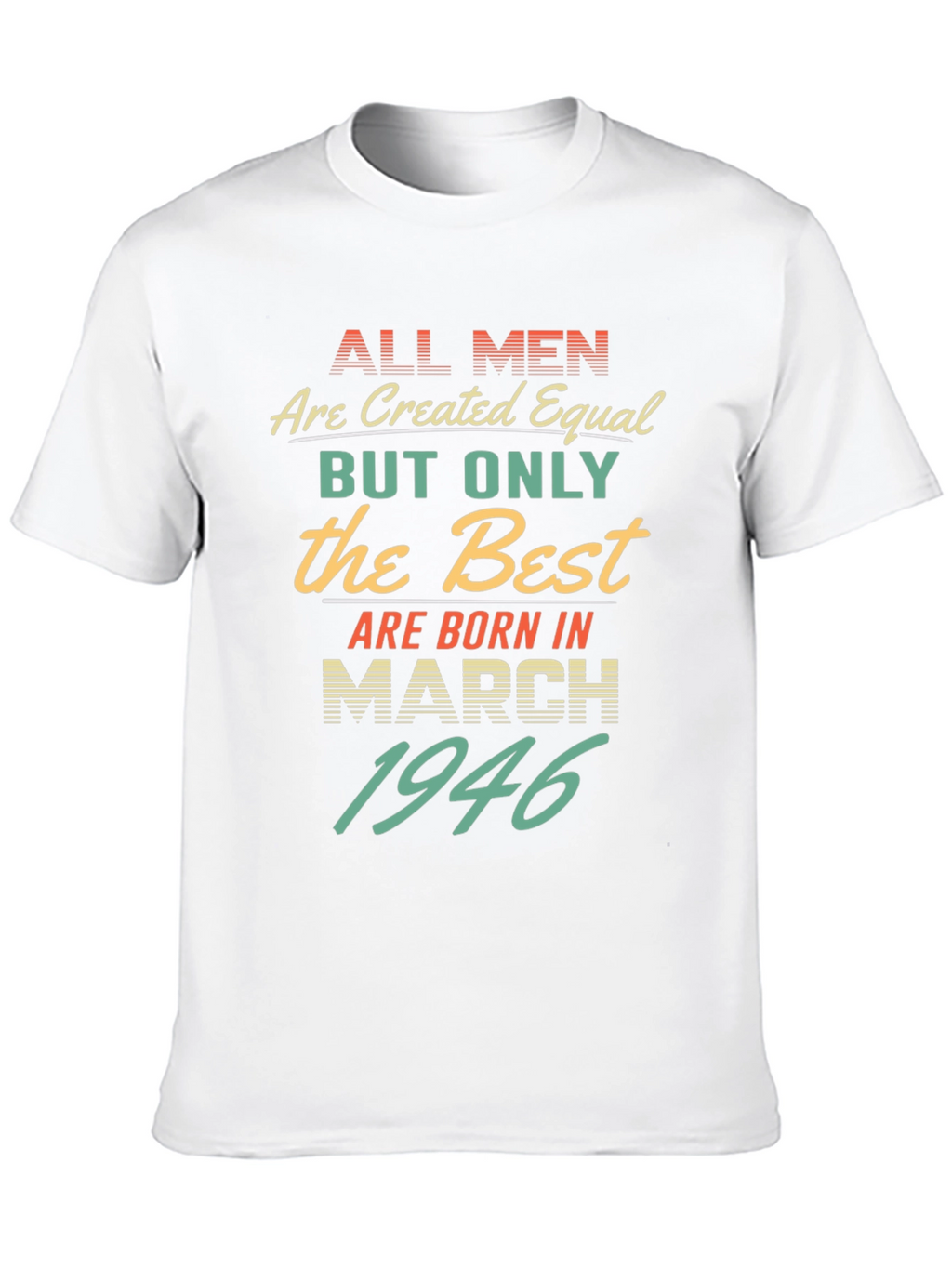 Best Men Born March 1946 T-Shirt