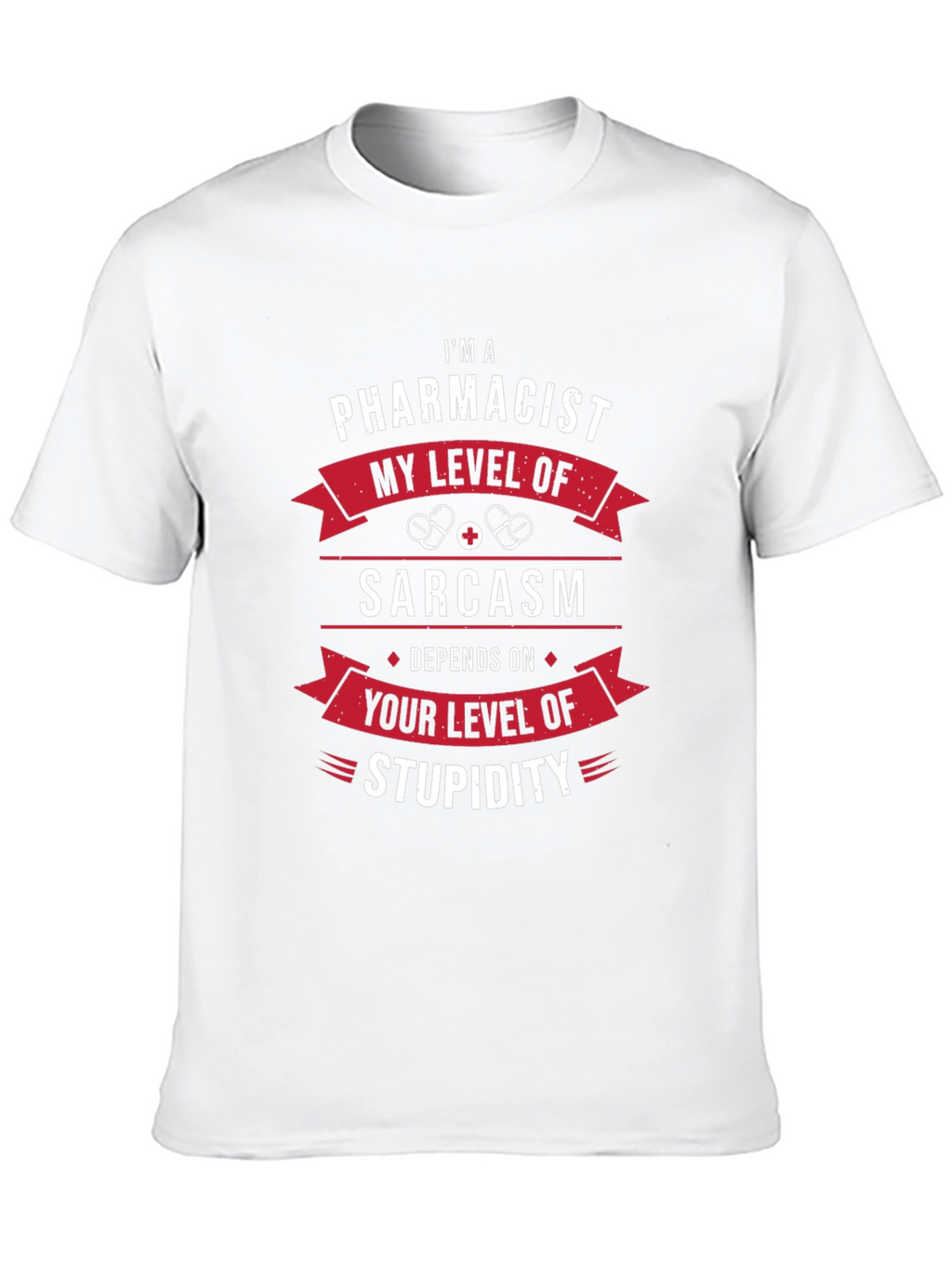 Im A Pharmacist Sarcasm T-Shirt