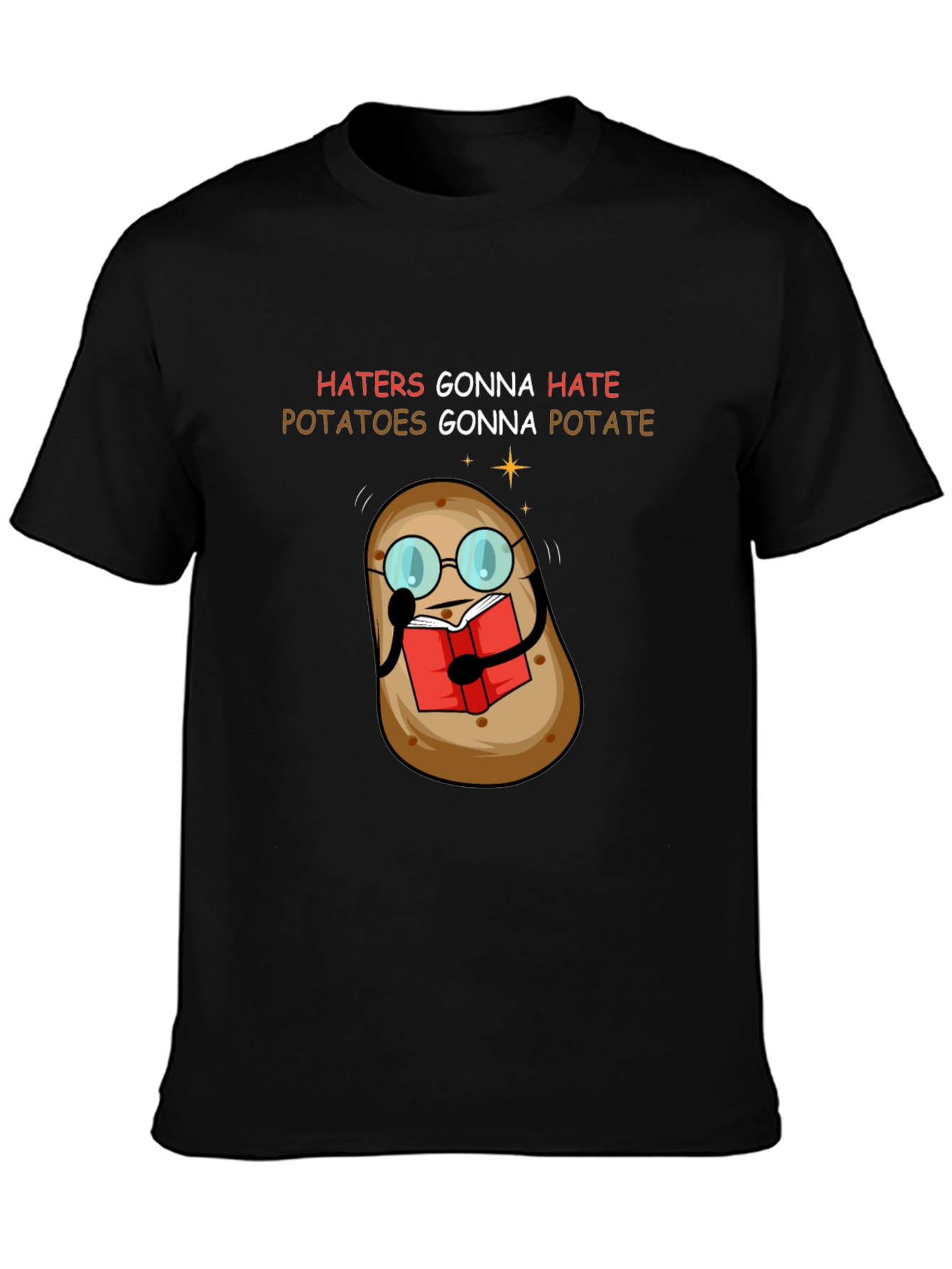 Haters Gonna Hate Potatoes Gonna Potate T-Shirt