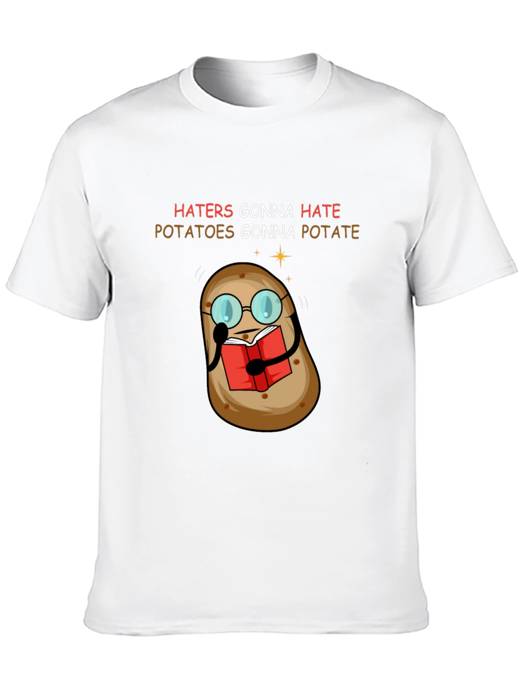 Haters Gonna Hate Potatoes Gonna Potate T-Shirt