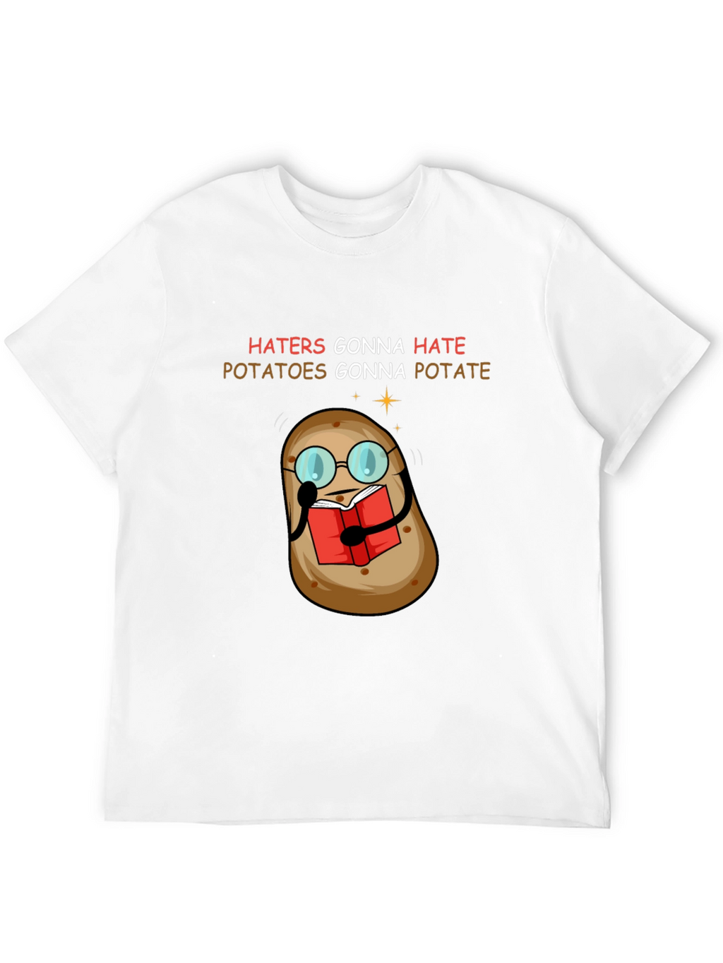 Haters Gonna Hate Potatoes Gonna Potate T-Shirt