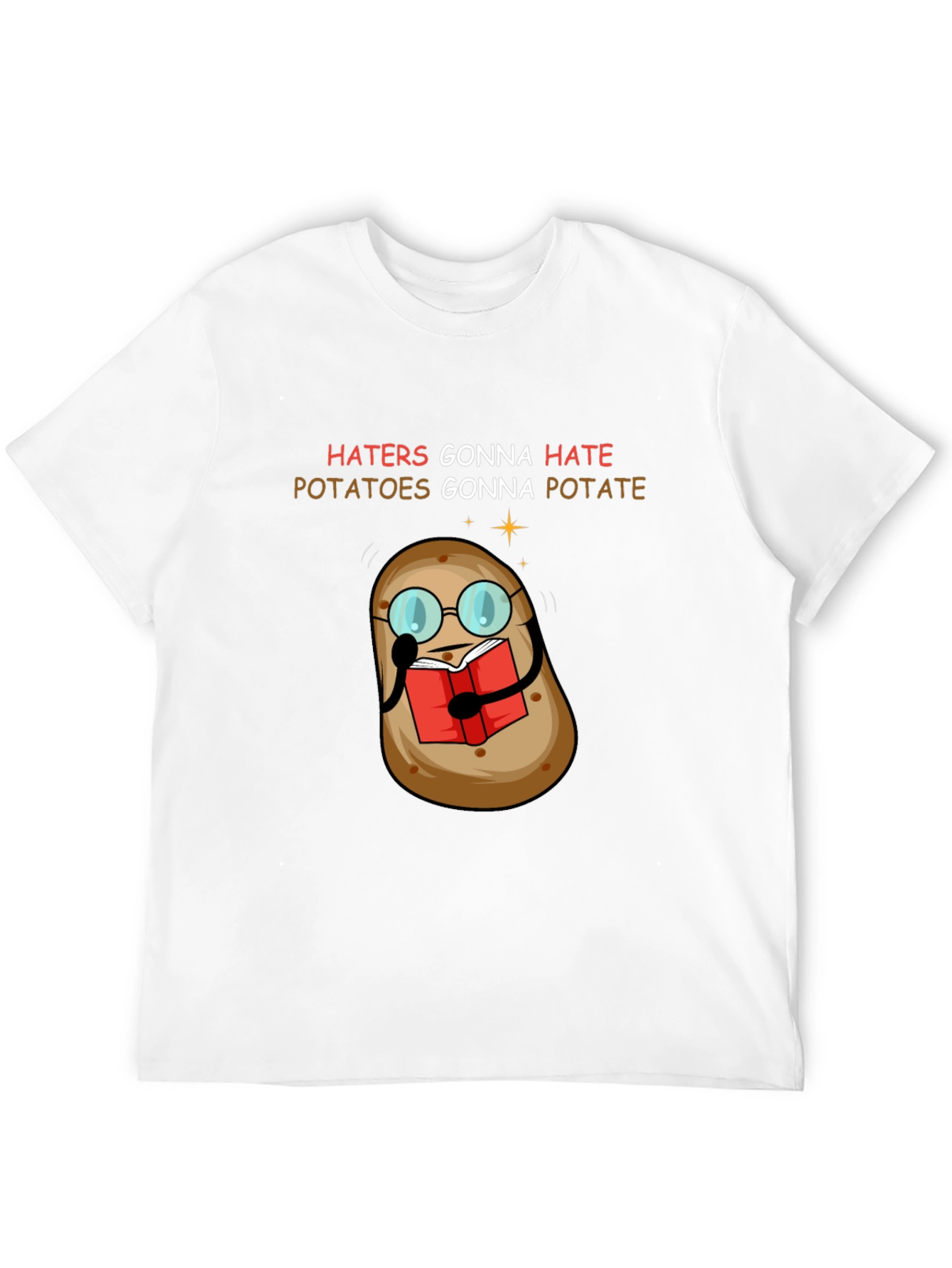 Haters Gonna Hate Potatoes Gonna Potate T-Shirt