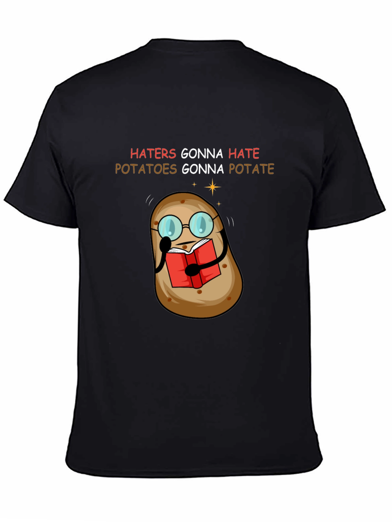 Haters Gonna Hate Potatoes Gonna Potate T-Shirt