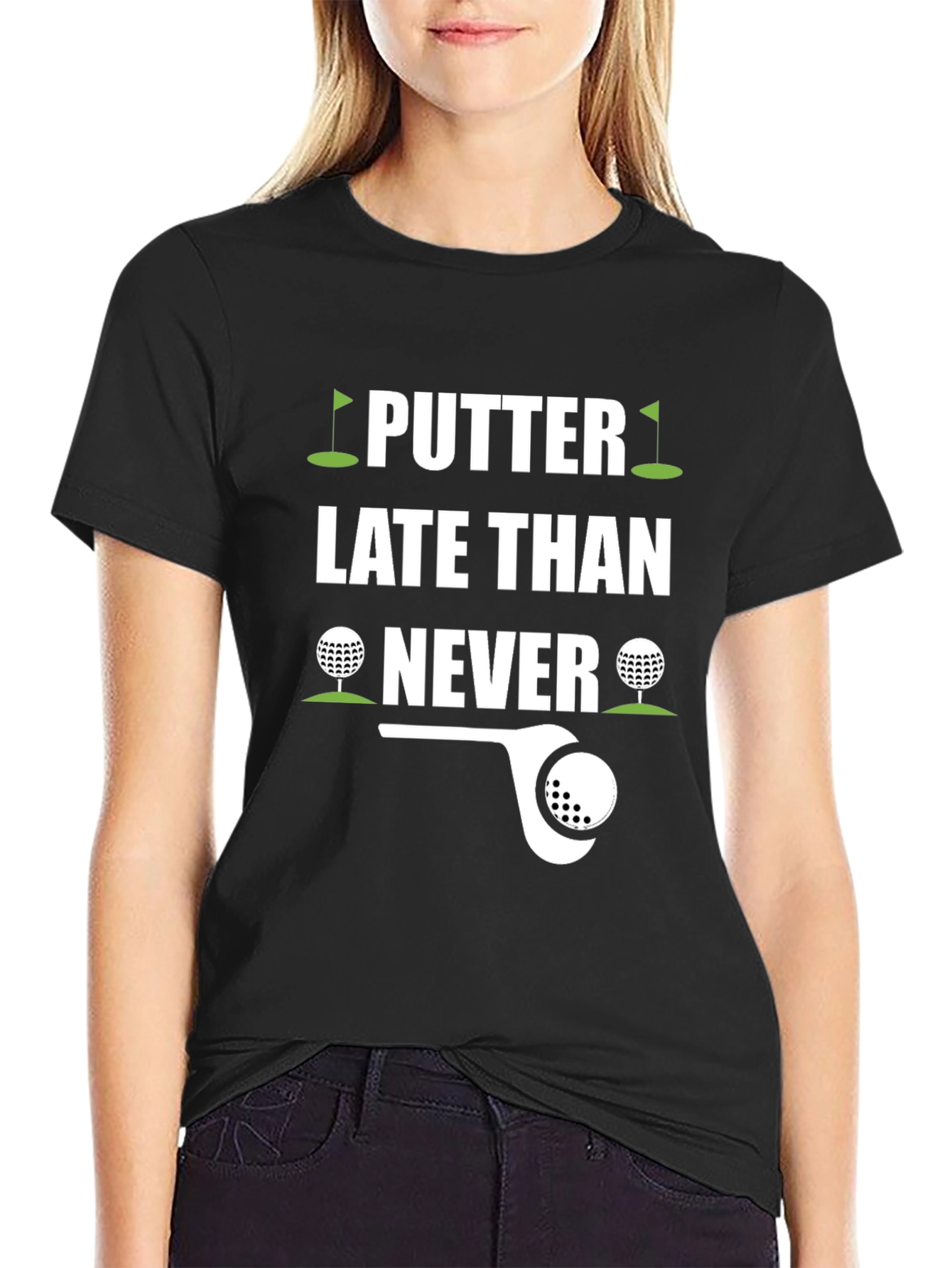 Putter Late Than Never Golf T-Shirt