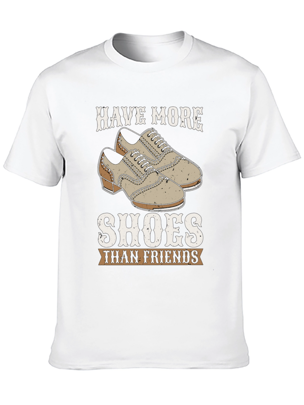 Funny Have More Shoes Than Friends Graphic T-Shirt