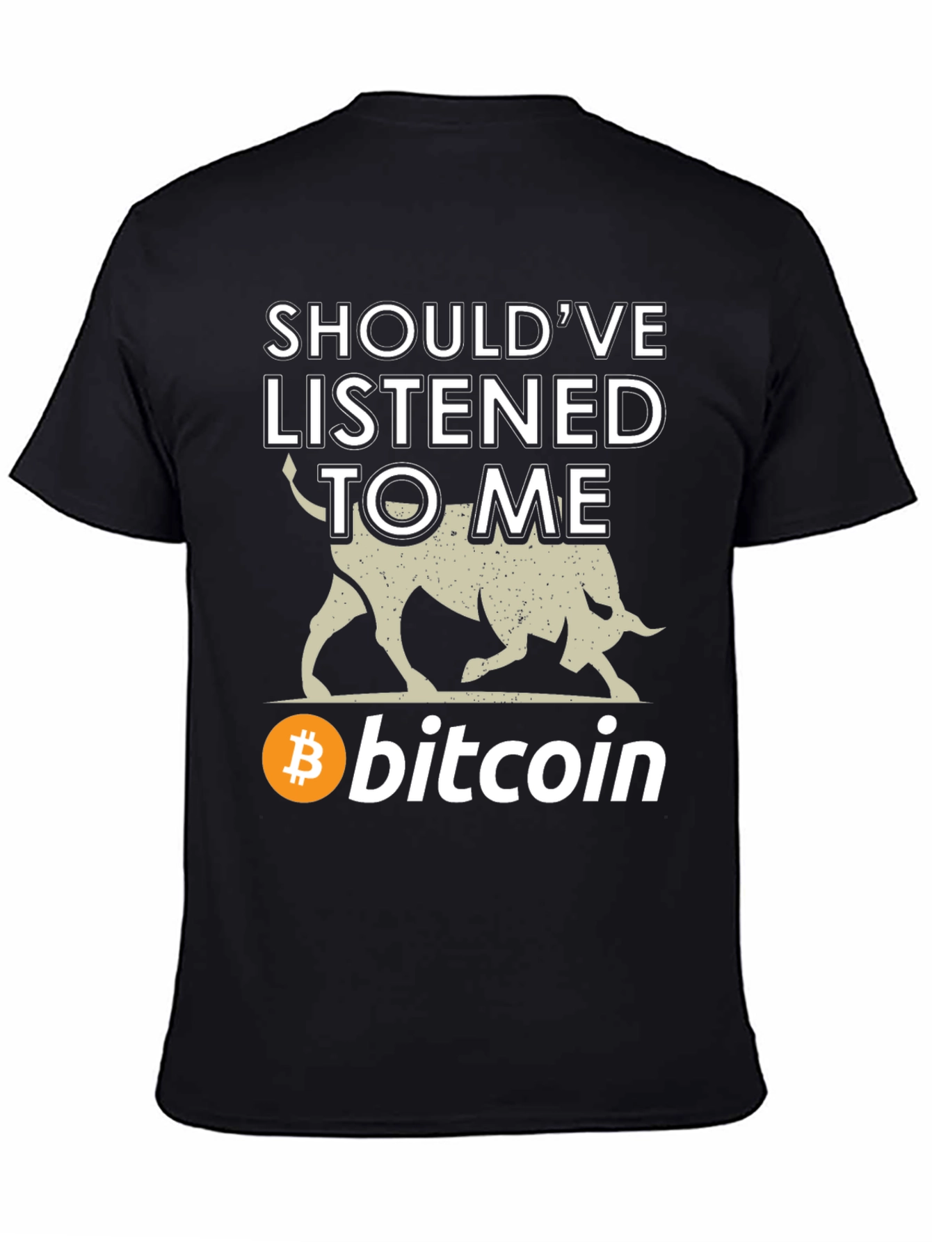 Bitcoin Bull T-Shirt - Shouldve Listened