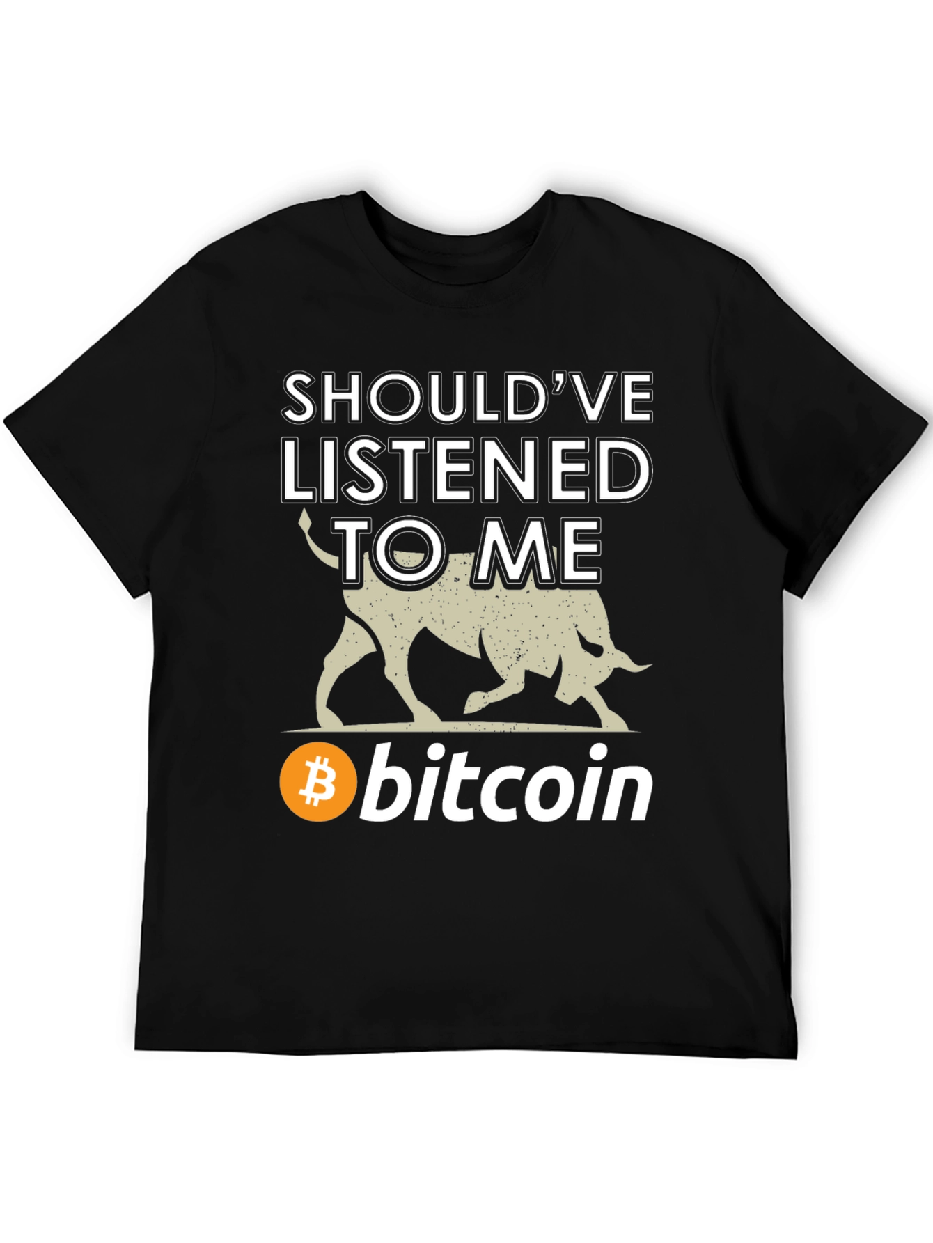 Bitcoin Bull T-Shirt - Shouldve Listened