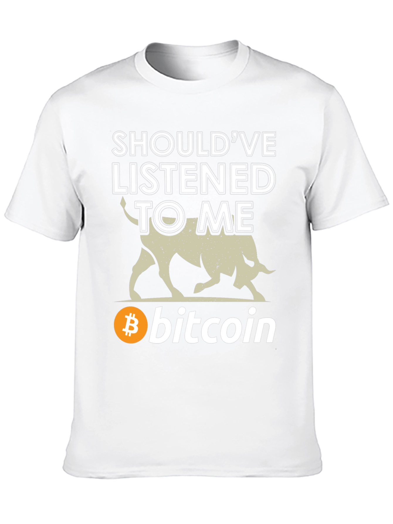 Bitcoin Bull T-Shirt - Shouldve Listened