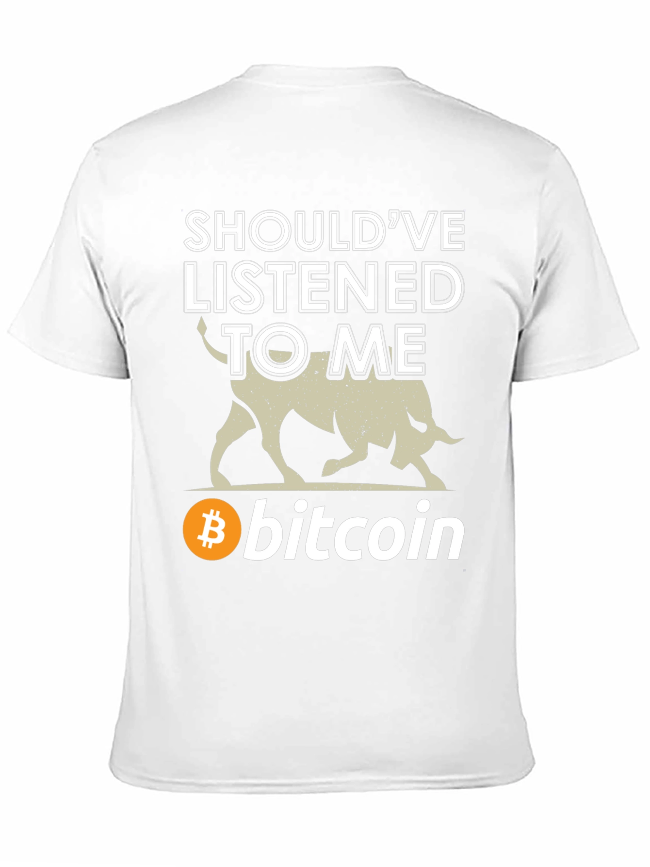 Bitcoin Bull T-Shirt - Shouldve Listened