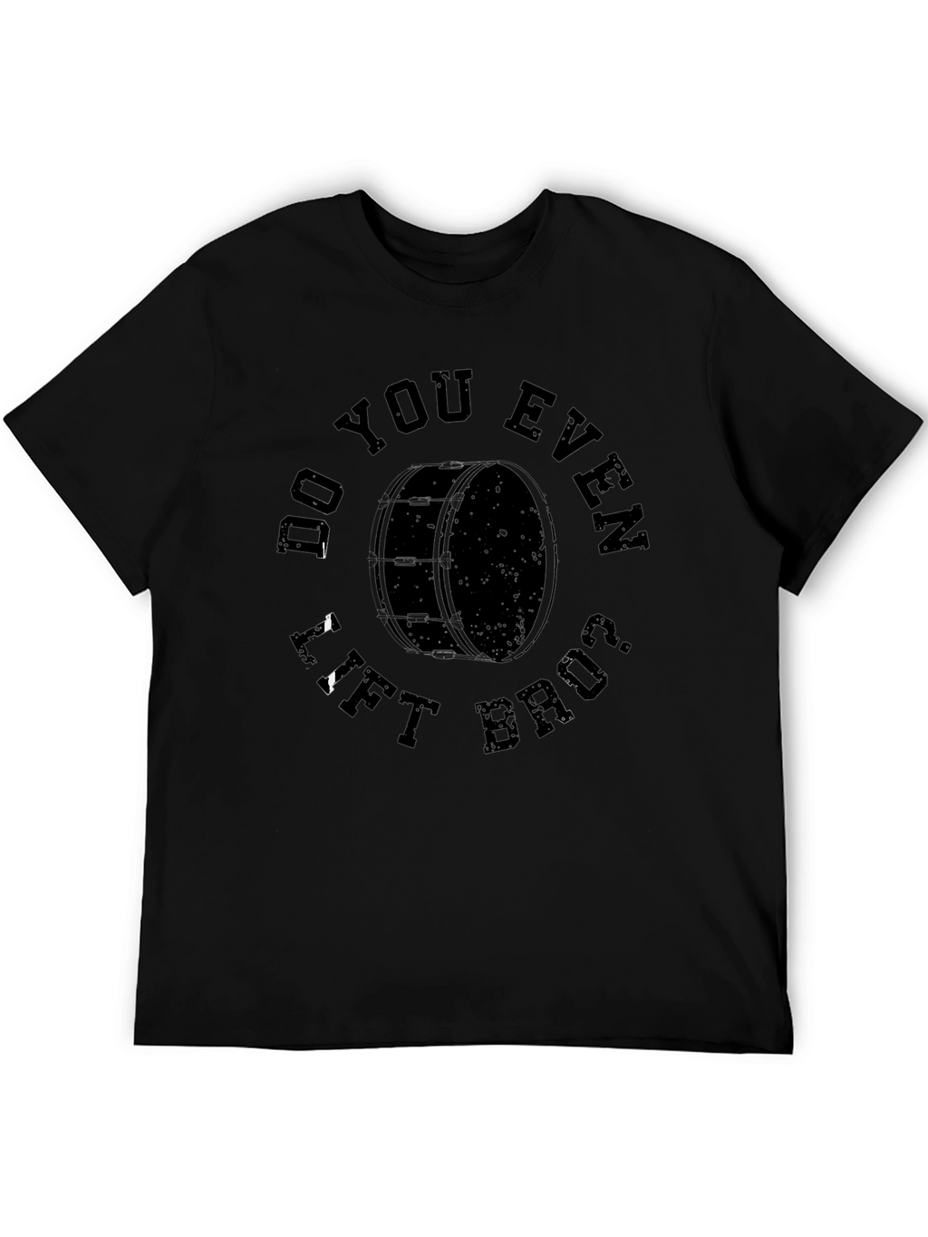 Do You Even Lift Bruh Drum T-Shirt