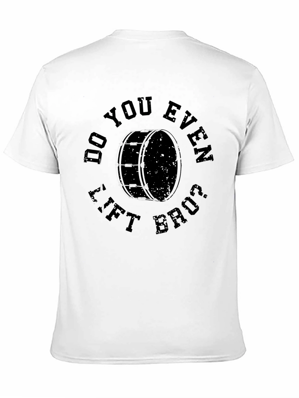 Do You Even Lift Bruh Drum T-Shirt
