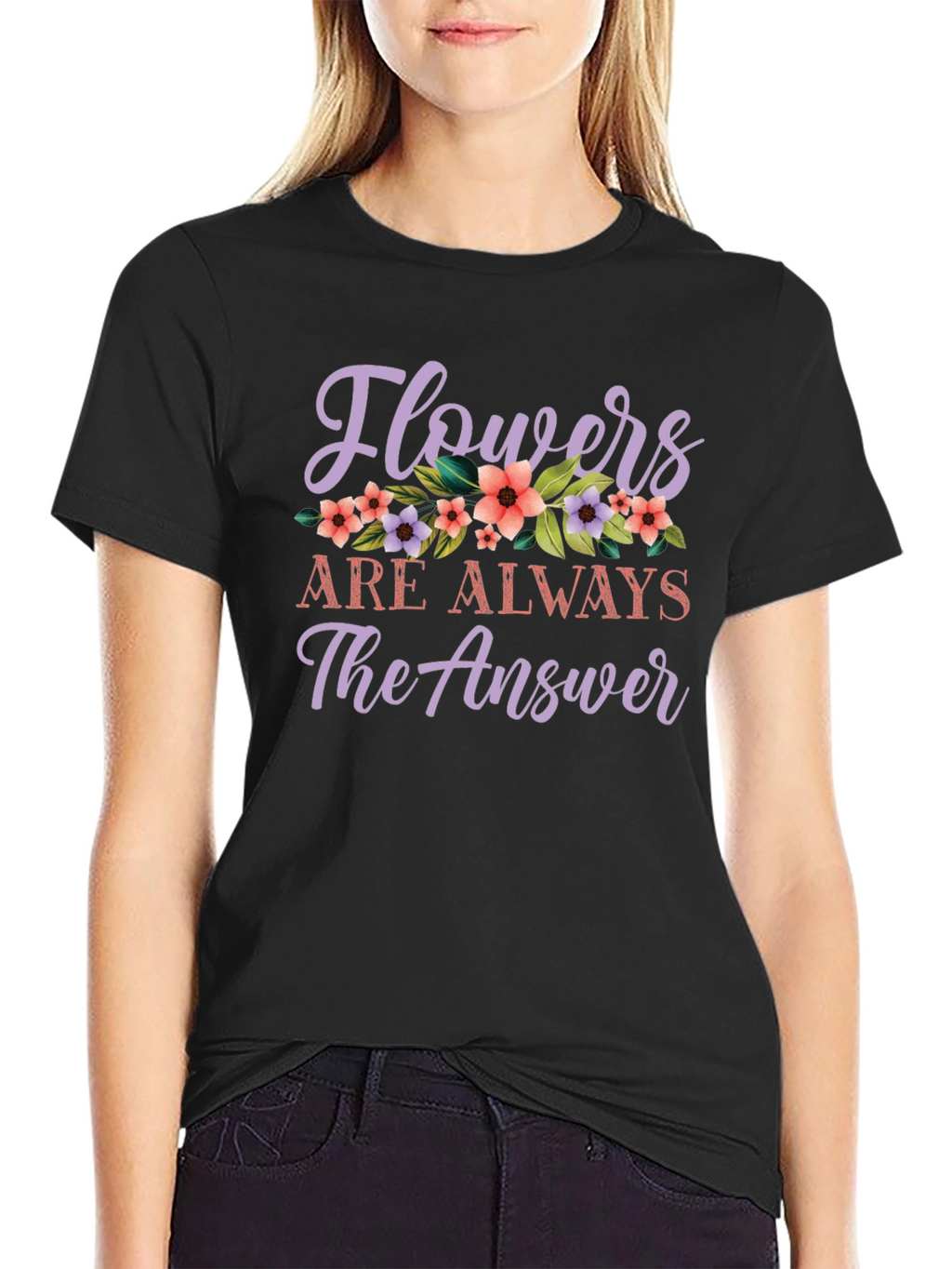 Flowers Are Always The Answer Graphic Tee