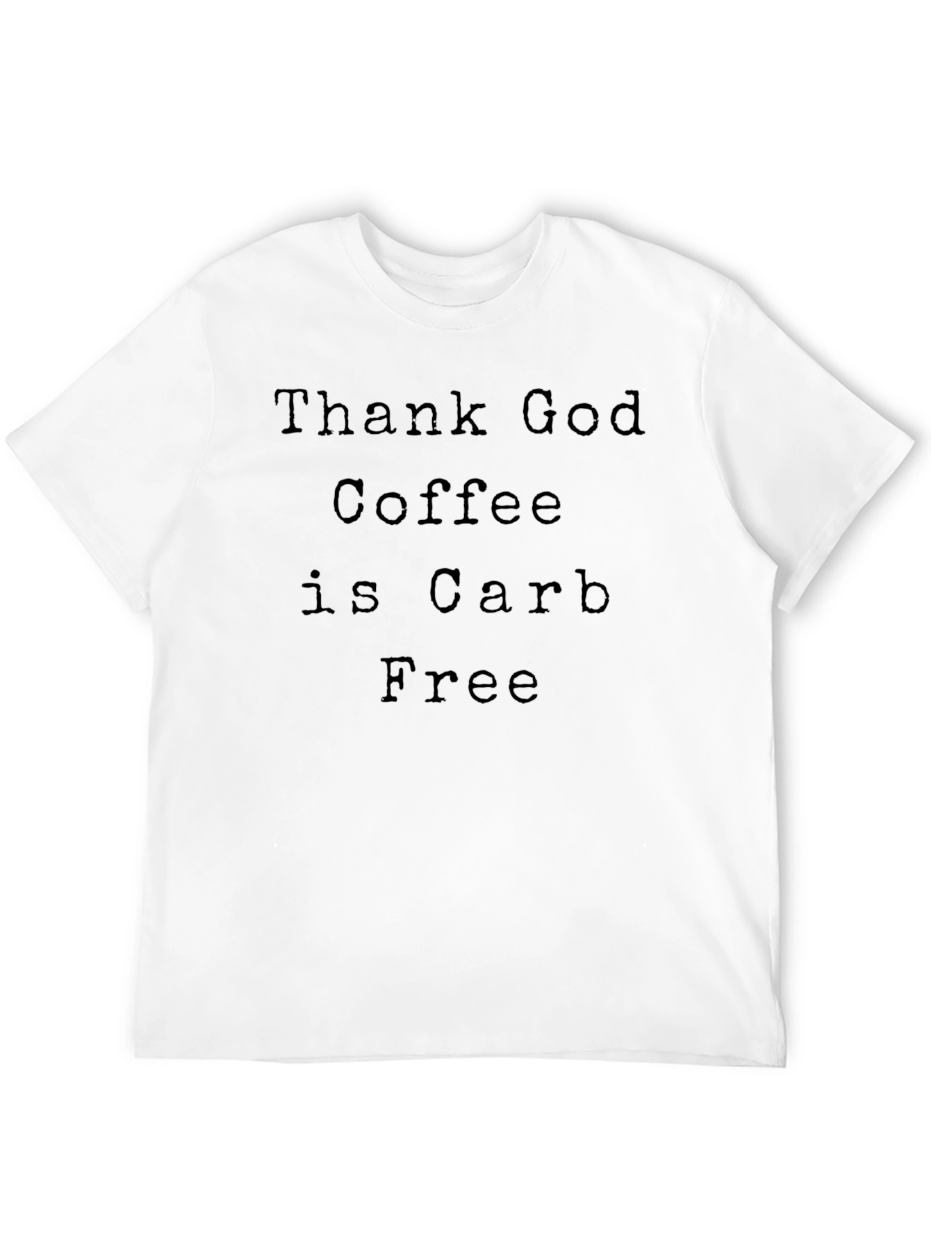 Coffee Lovers Tee: Thank God Coffee is Carb Free