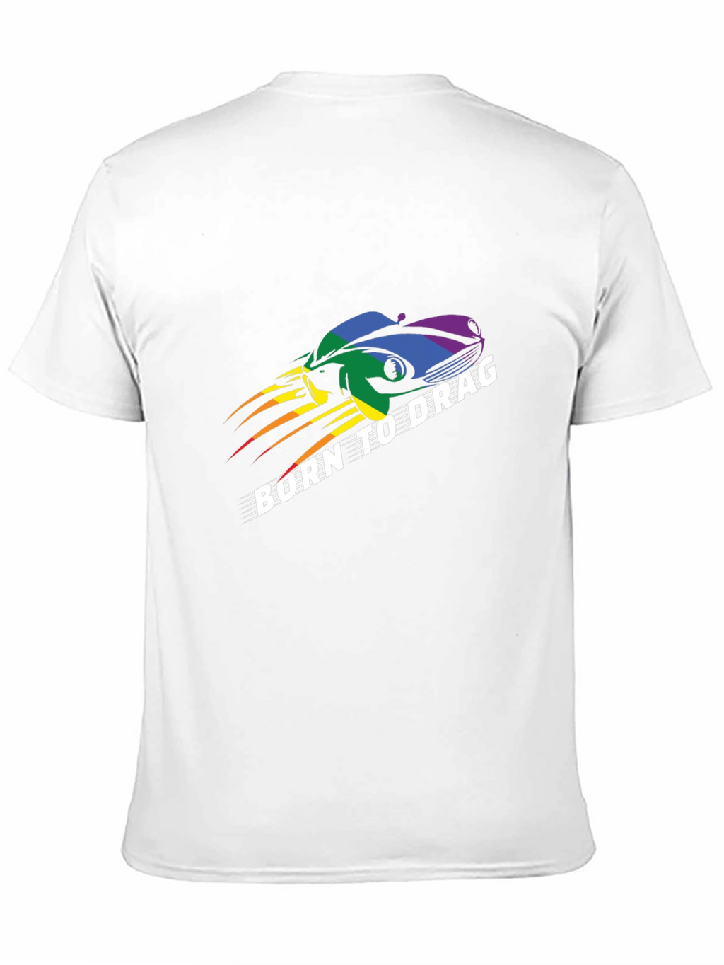 Born to Drag T-Shirt: Rainbow Car Design
