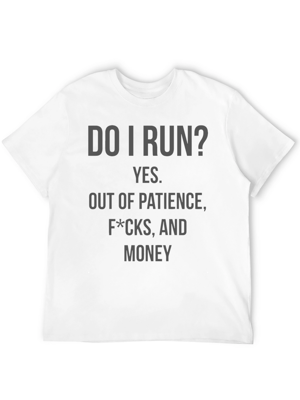 Do I Run? Graphic T-Shirt
