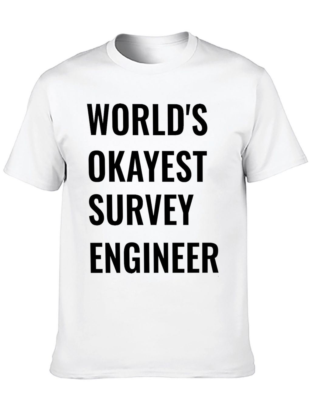 Worlds Okayest Survey Engineer - Funny T-Shirt