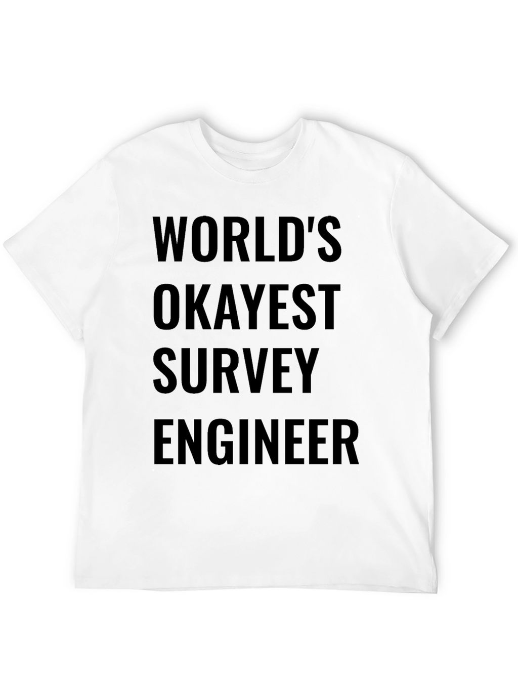 Worlds Okayest Survey Engineer - Funny T-Shirt