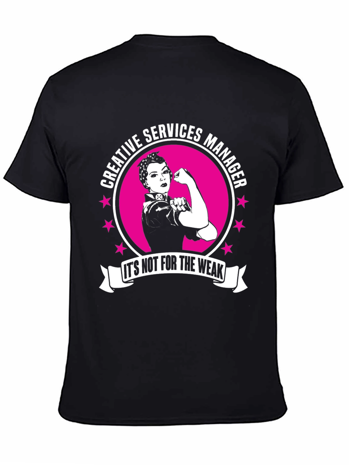 Creative Services Manager T-Shirt - Its Not for the Weak!