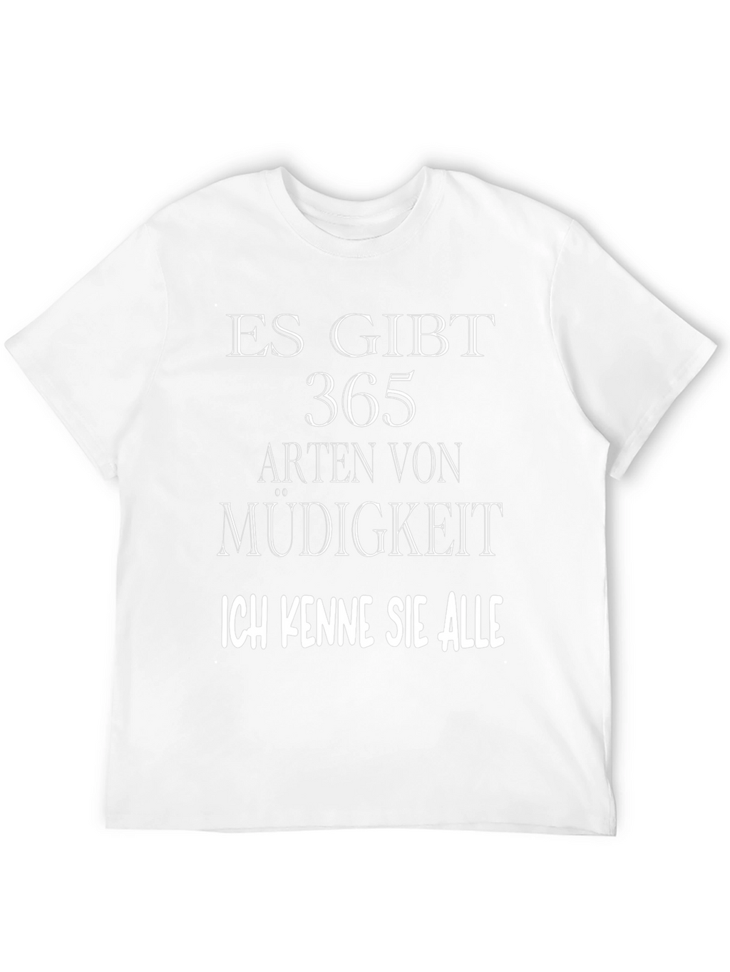 Funny German Quote T-Shirt - 365 Arten von Müdigkeit