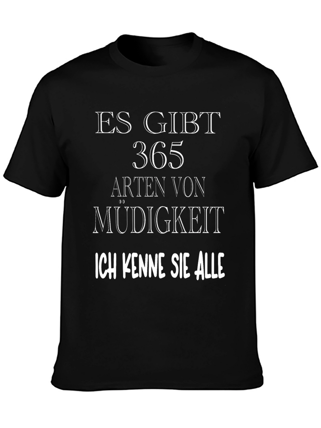 Funny German Quote T-Shirt - 365 Arten von Müdigkeit