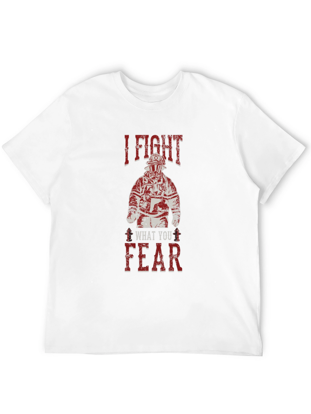 I Fight What You Fear Firefighter Graphic T-Shirt