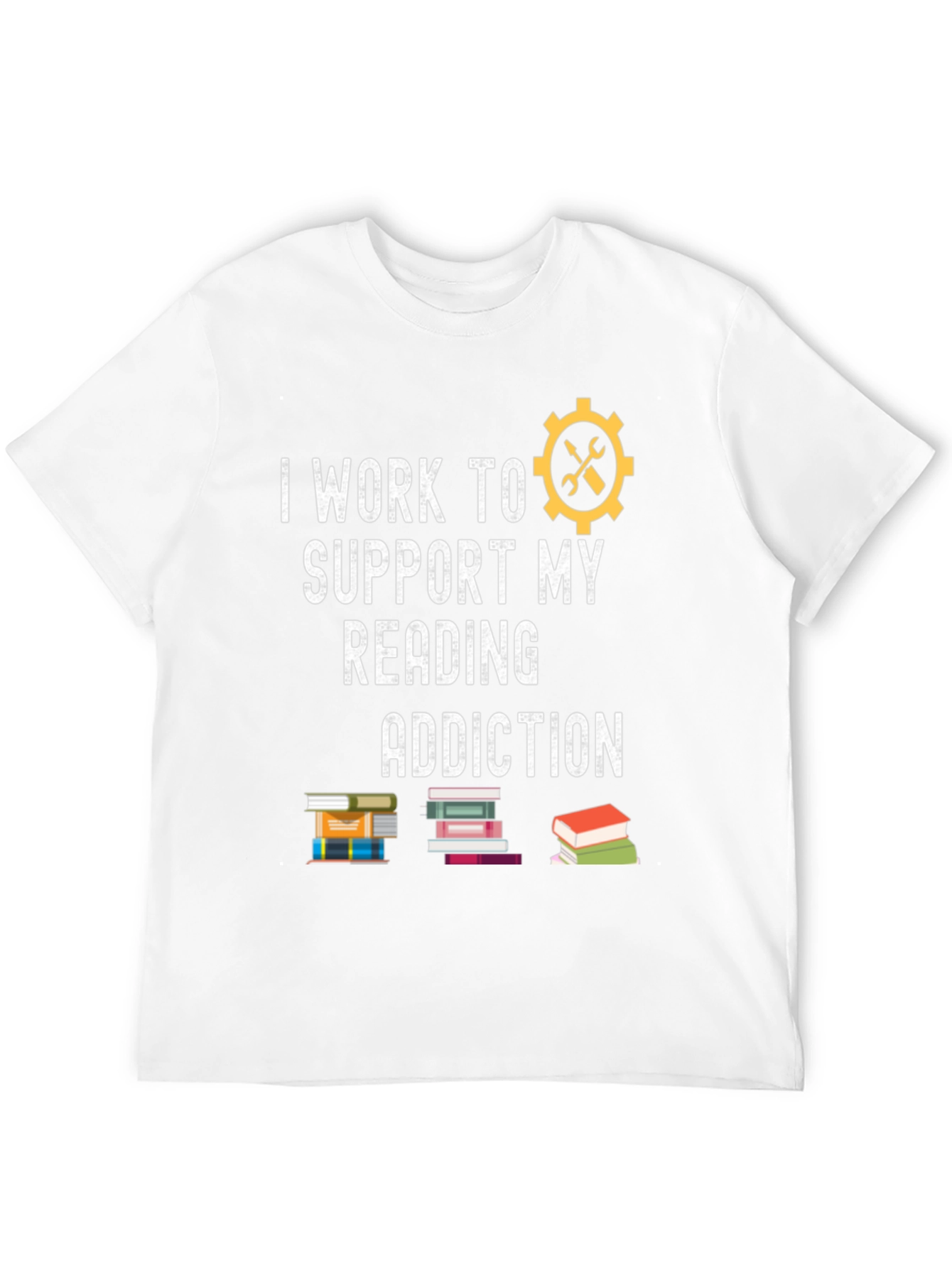 I Work to Support My Reading Addiction T-Shirt