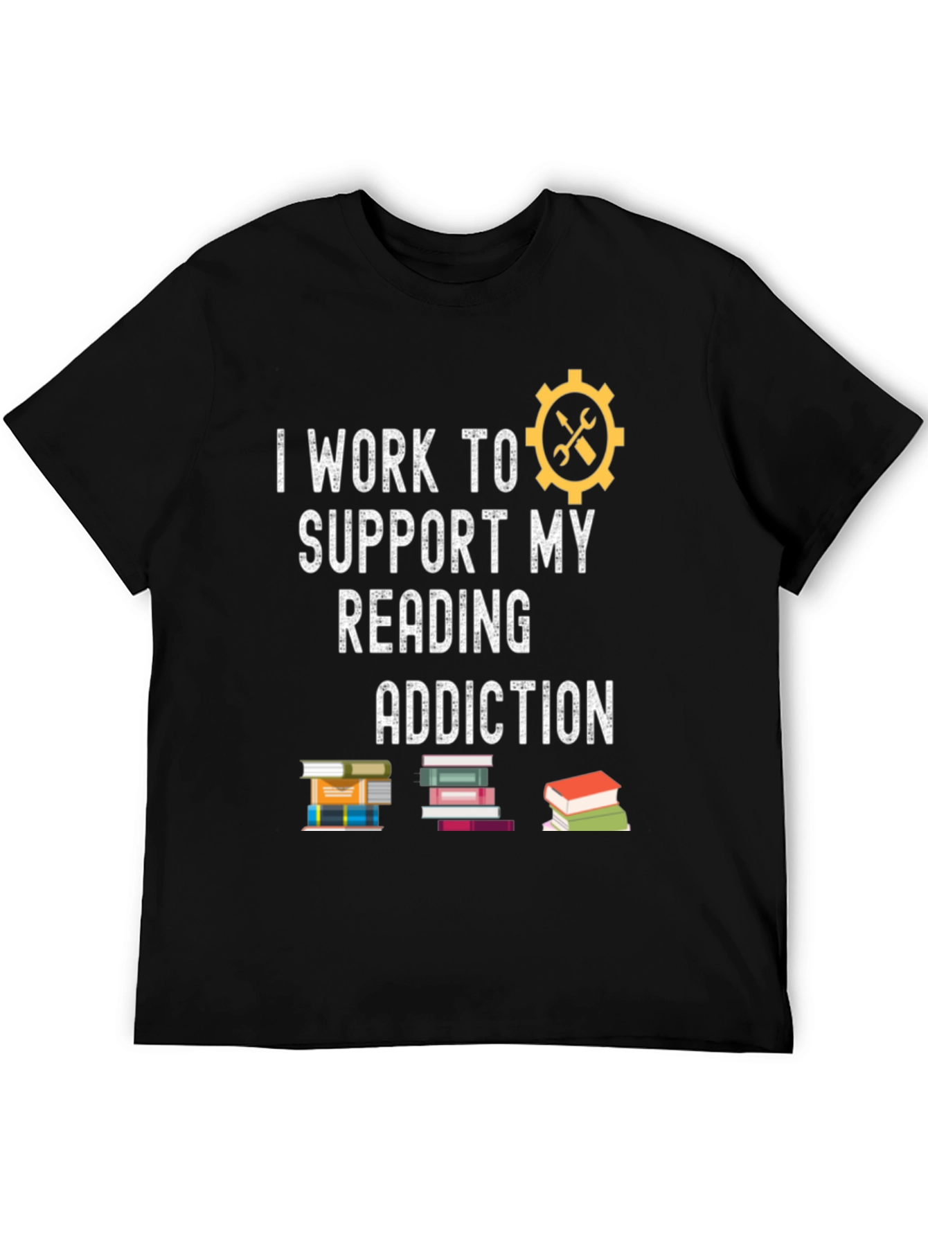 I Work to Support My Reading Addiction T-Shirt