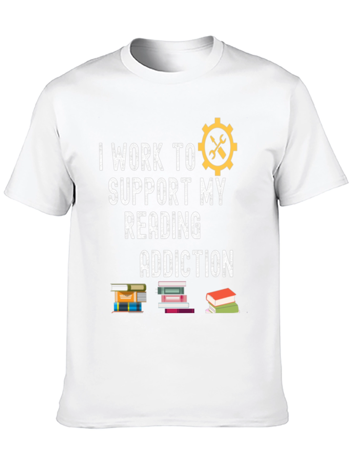 I Work to Support My Reading Addiction T-Shirt