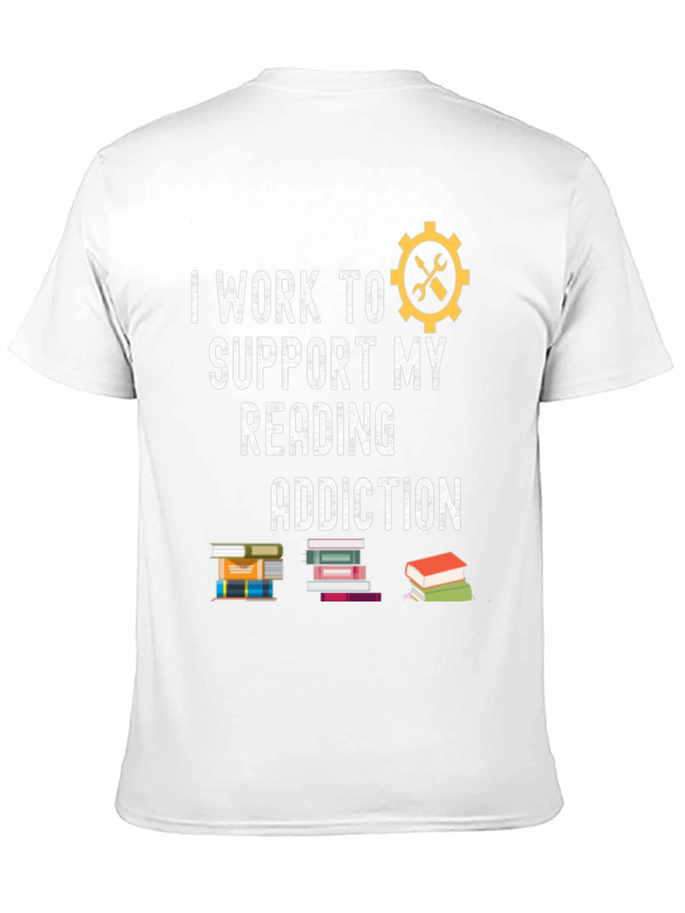 I Work to Support My Reading Addiction T-Shirt