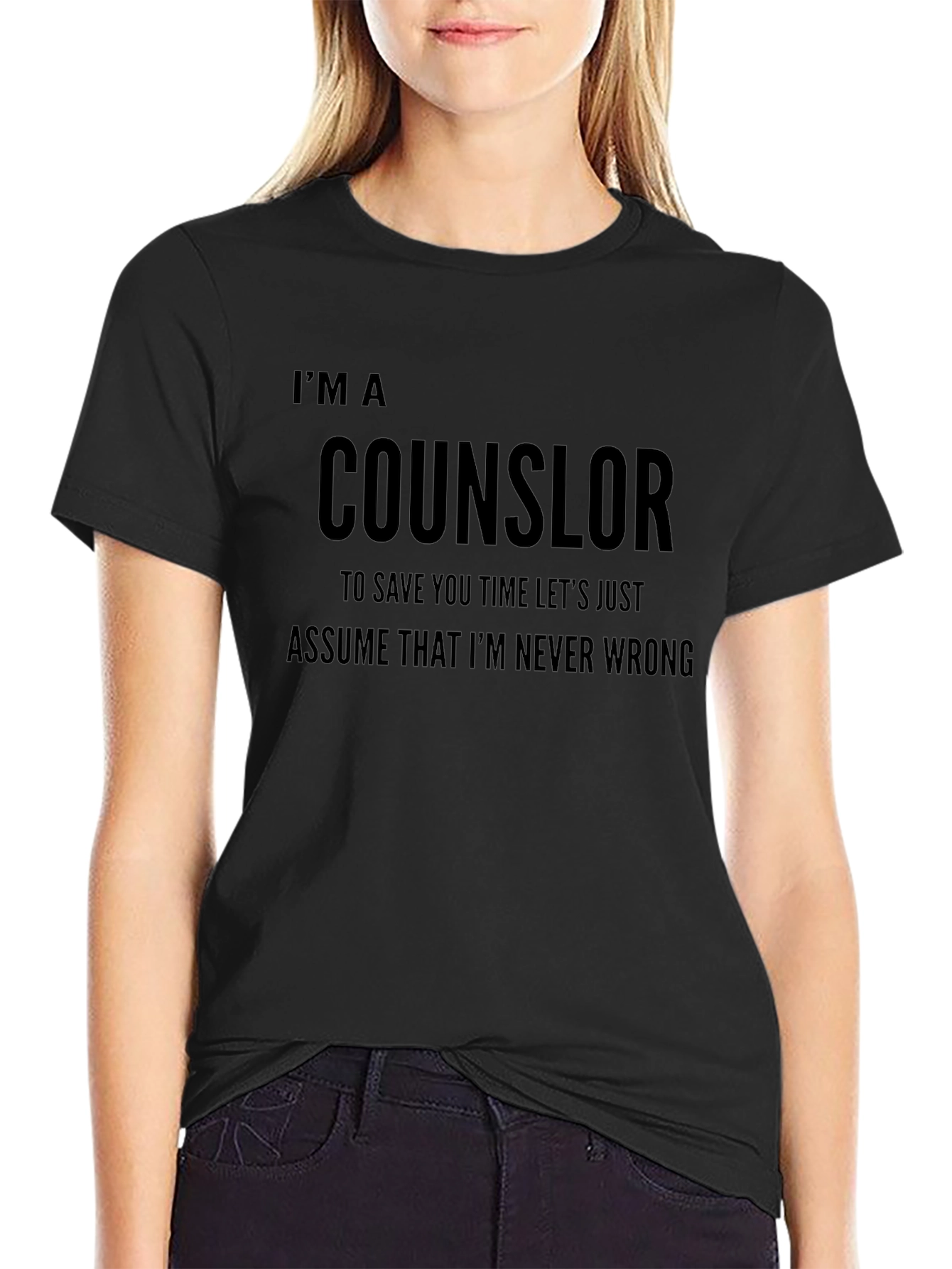 Counselor Novelty T-Shirt: Im Never Wrong Funny Tee
