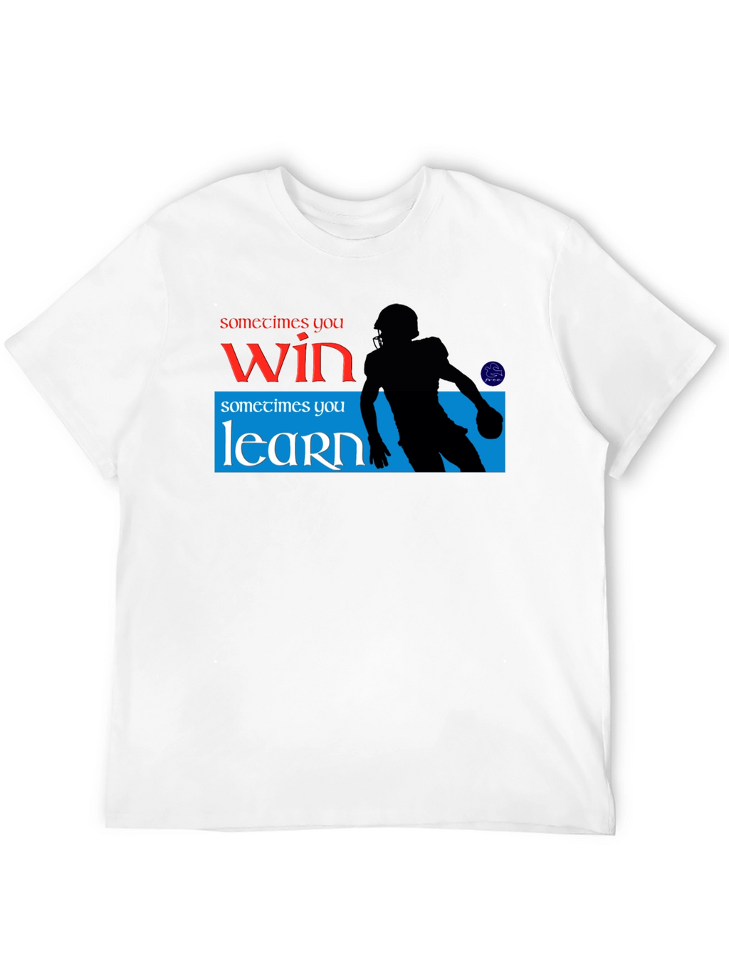 Sometimes You Win Sometimes You Learn Graphic T-Shirt