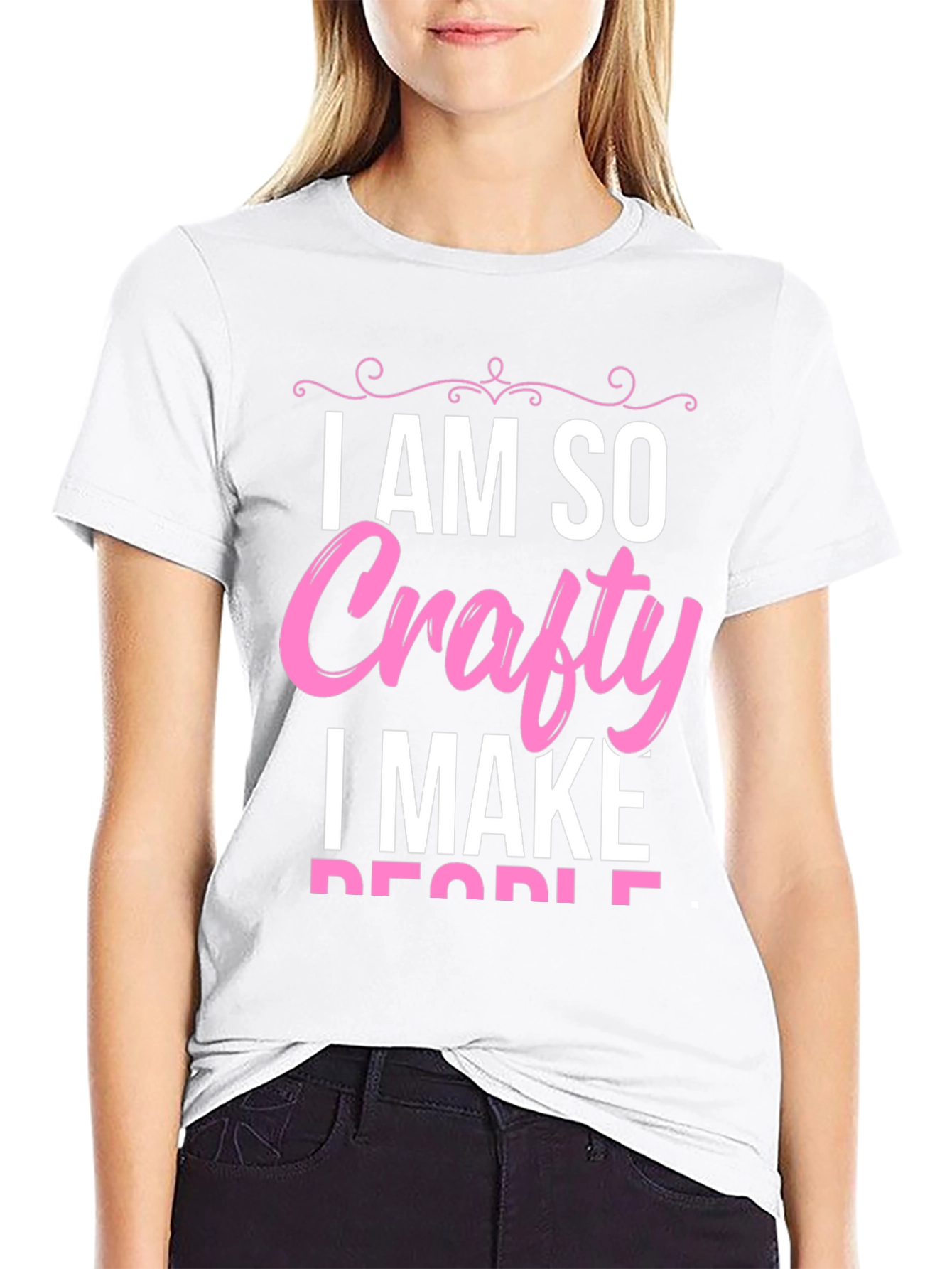 I AM SO Crafty I Make People T-Shirt