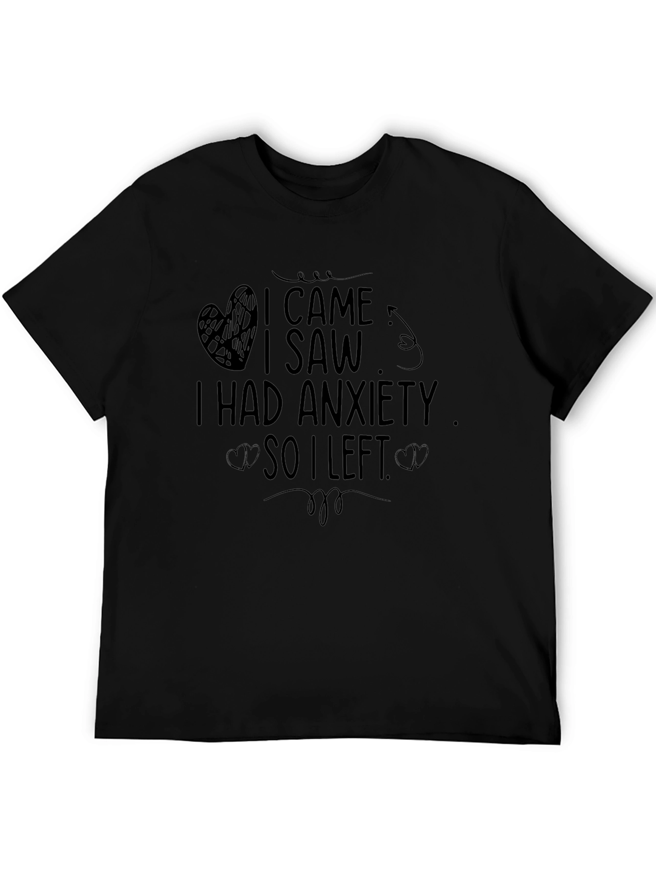 Anxiety Relief T-Shirt - I Came I Saw I Left