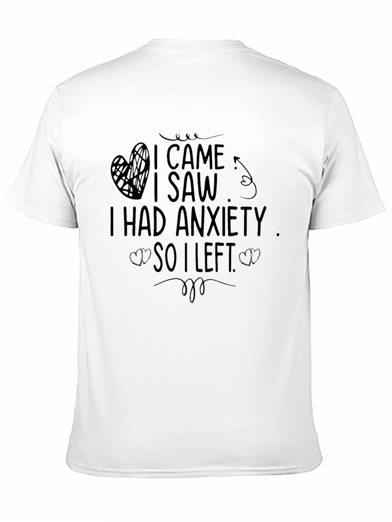 Anxiety Relief T-Shirt - I Came I Saw I Left