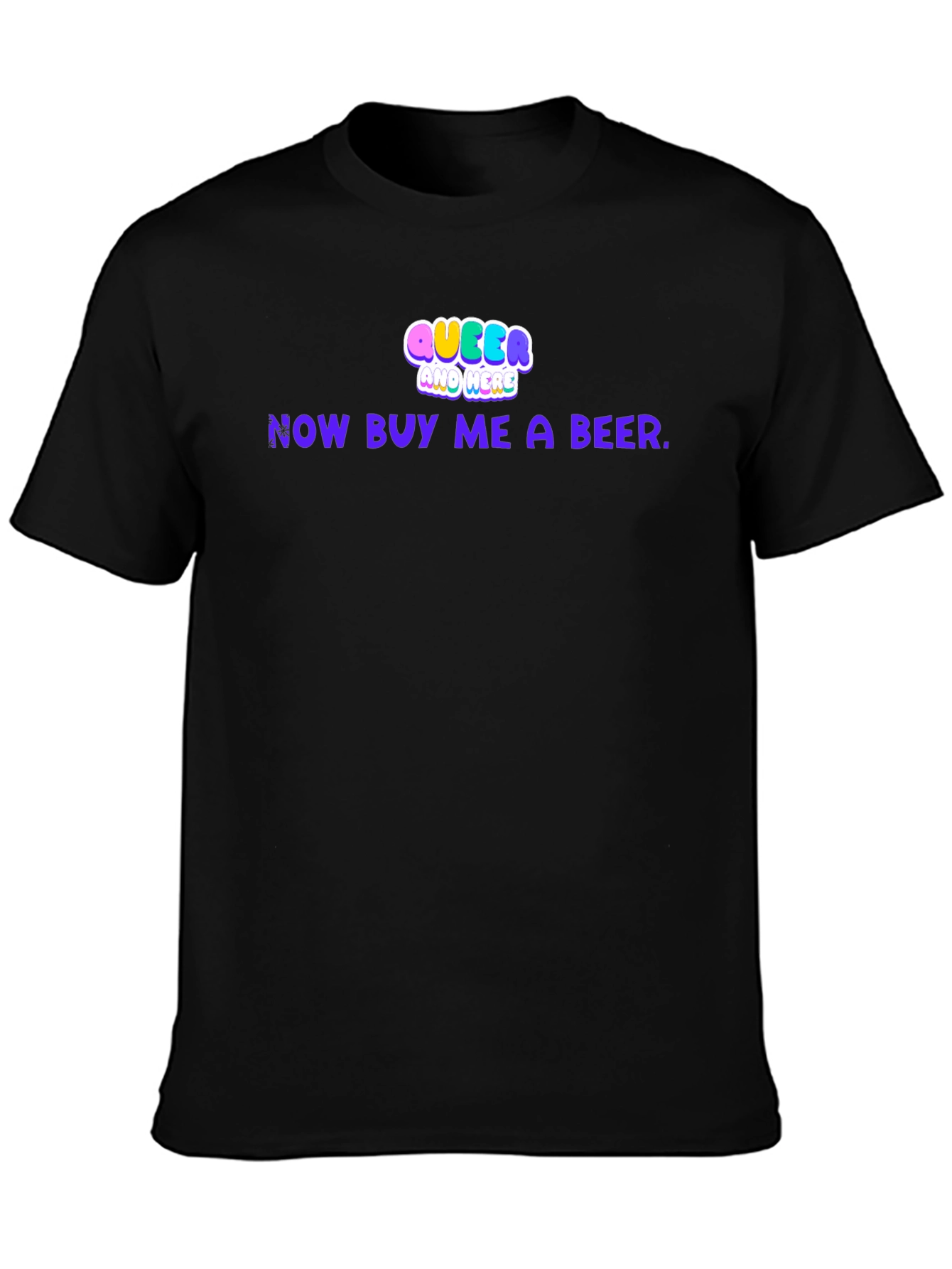 Queer and Here Funny Graphic T-Shirt