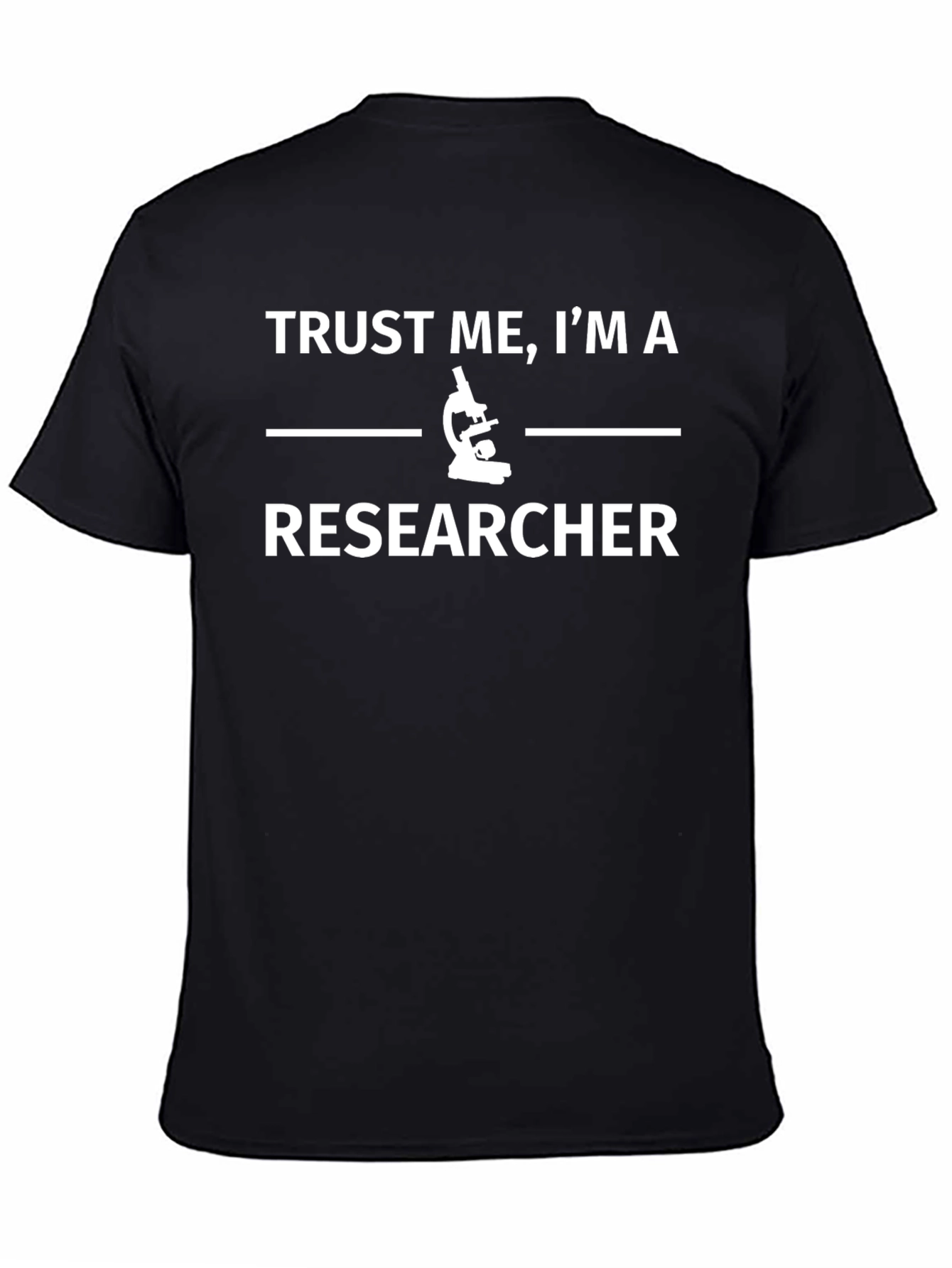 Trust Me Im a Researcher T-Shirt