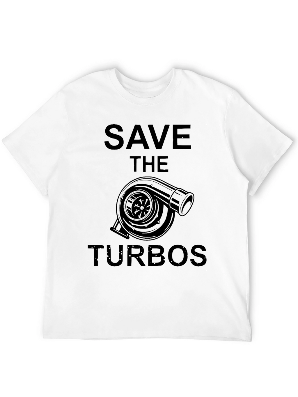 Save the Turbos T-Shirt - Automotive Enthusiast Apparel