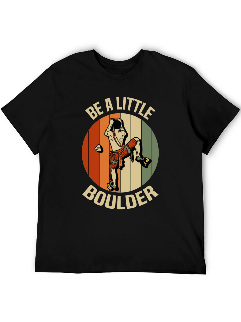 Be A Little Boulder T-Shirt - Climber Graphic Tee