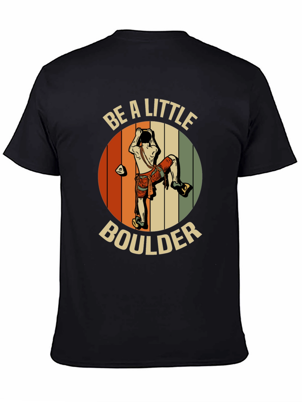 Be A Little Boulder T-Shirt - Climber Graphic Tee