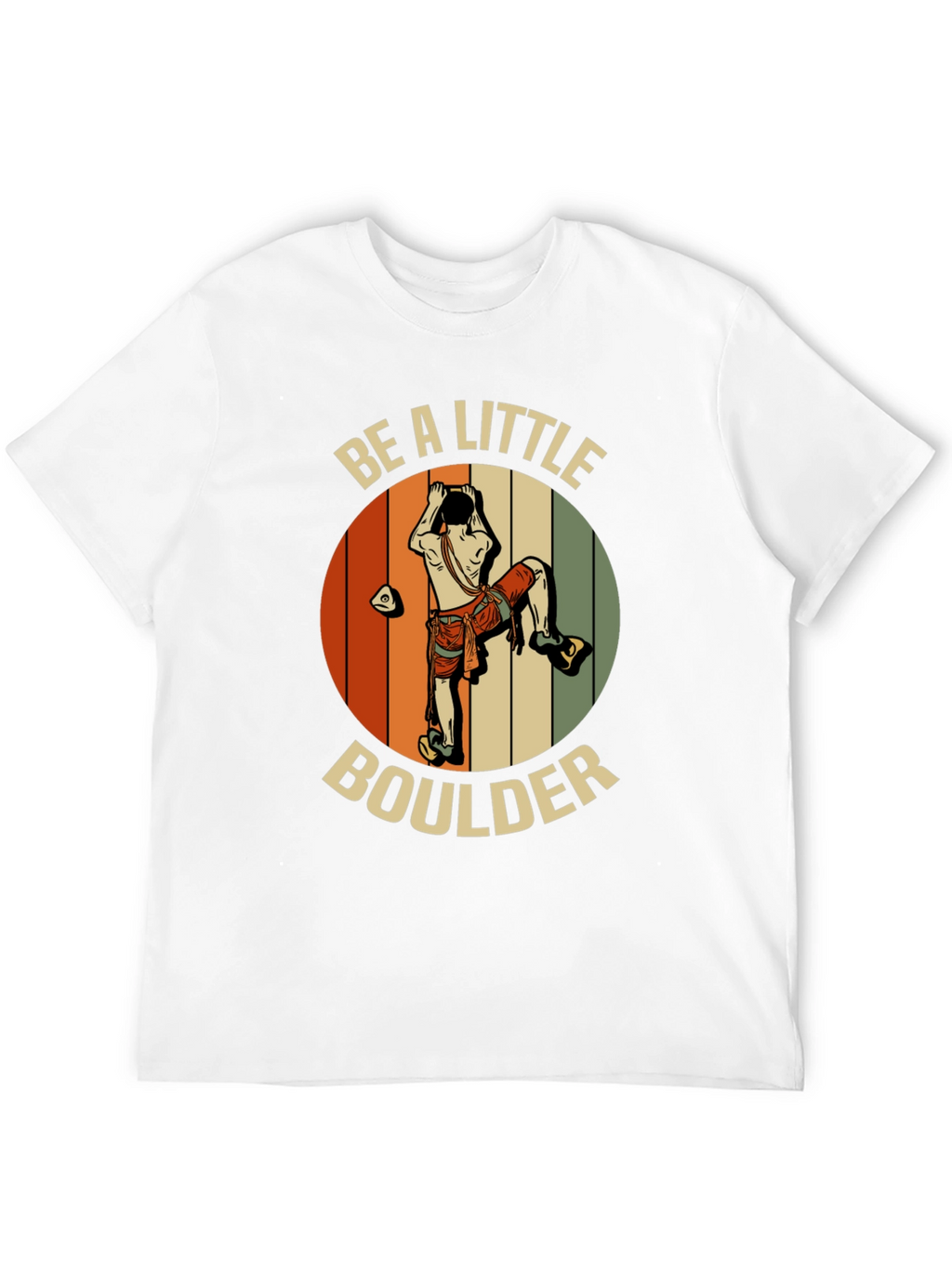 Be A Little Boulder T-Shirt - Climber Graphic Tee