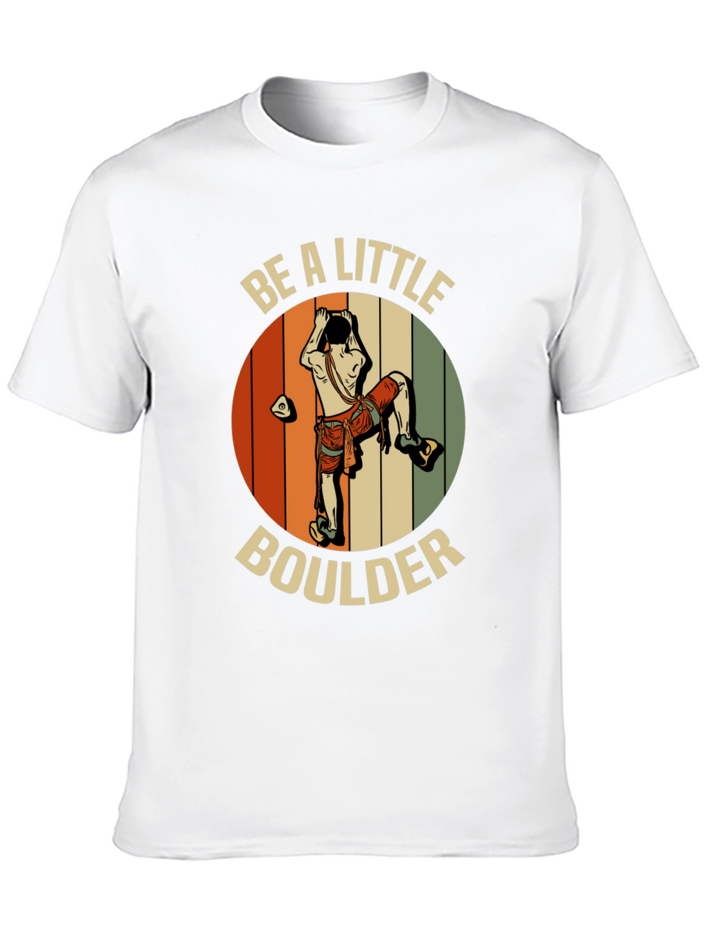 Be A Little Boulder T-Shirt - Climber Graphic Tee