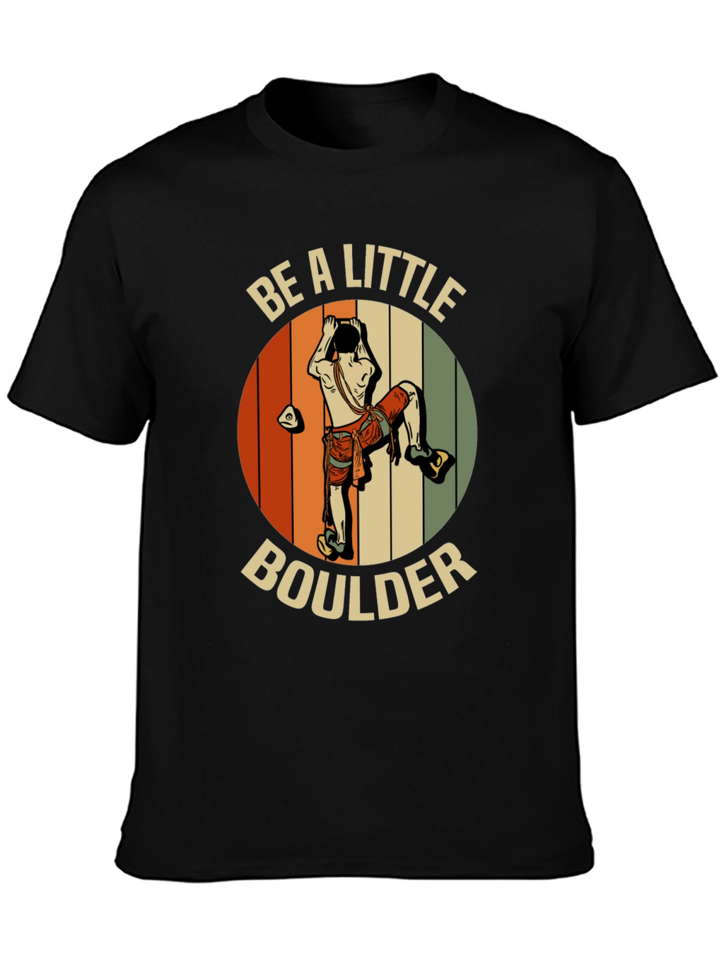 Be A Little Boulder T-Shirt - Climber Graphic Tee