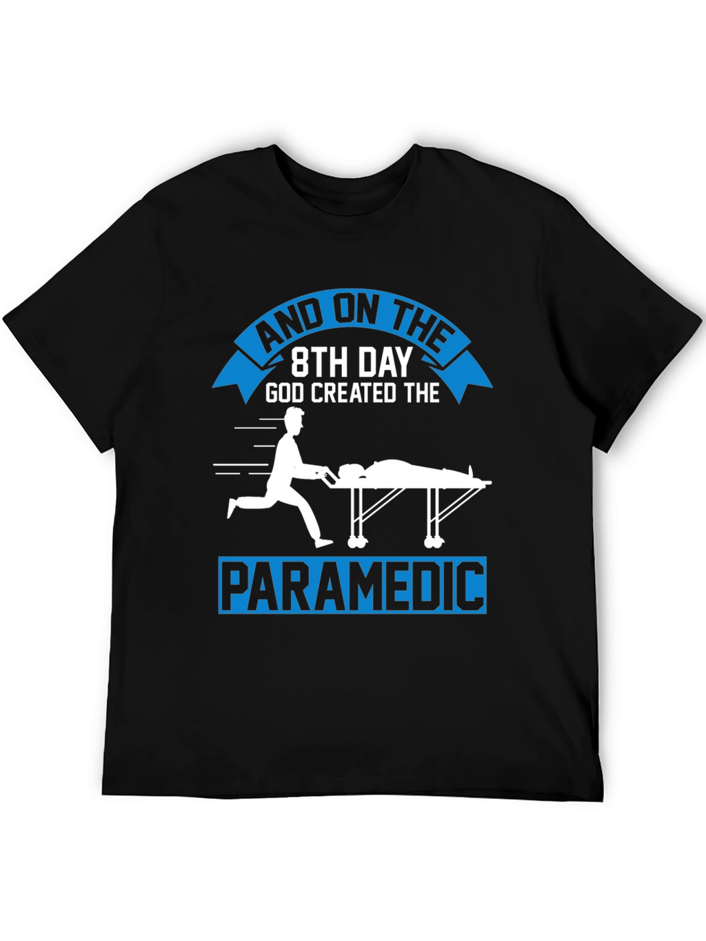 Paramedic Graphic Tee - 8th Day God Created Design