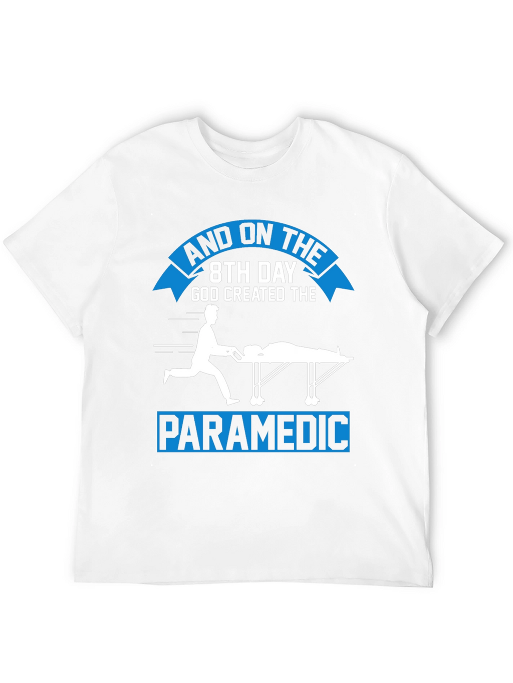 Paramedic Graphic Tee - 8th Day God Created Design