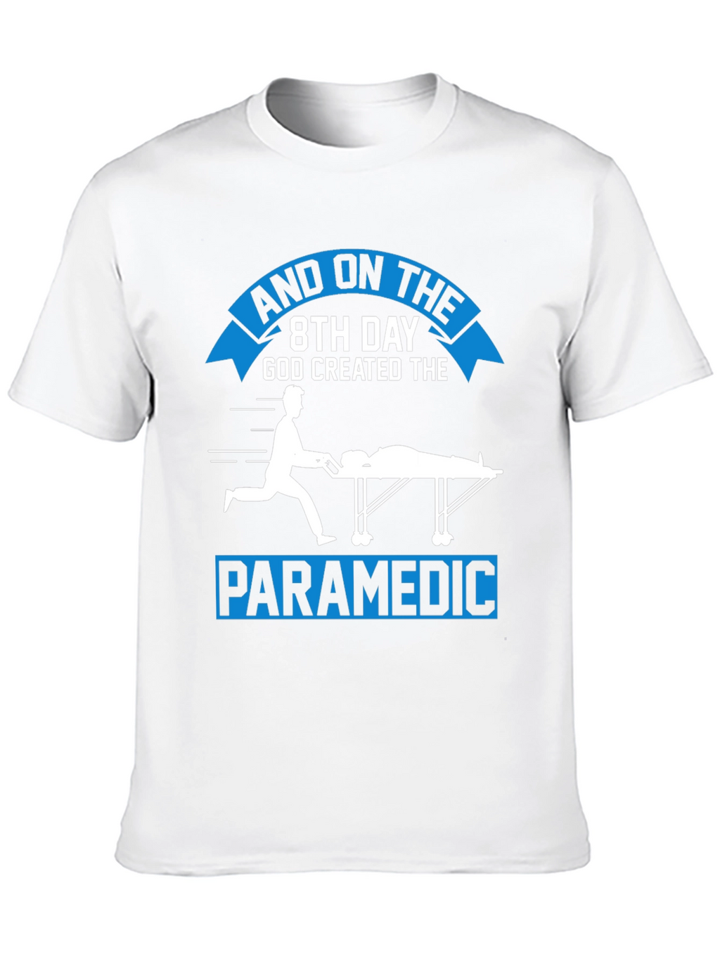 Paramedic Graphic Tee - 8th Day God Created Design