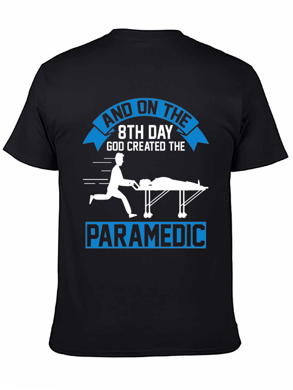 Paramedic Graphic Tee - 8th Day God Created Design