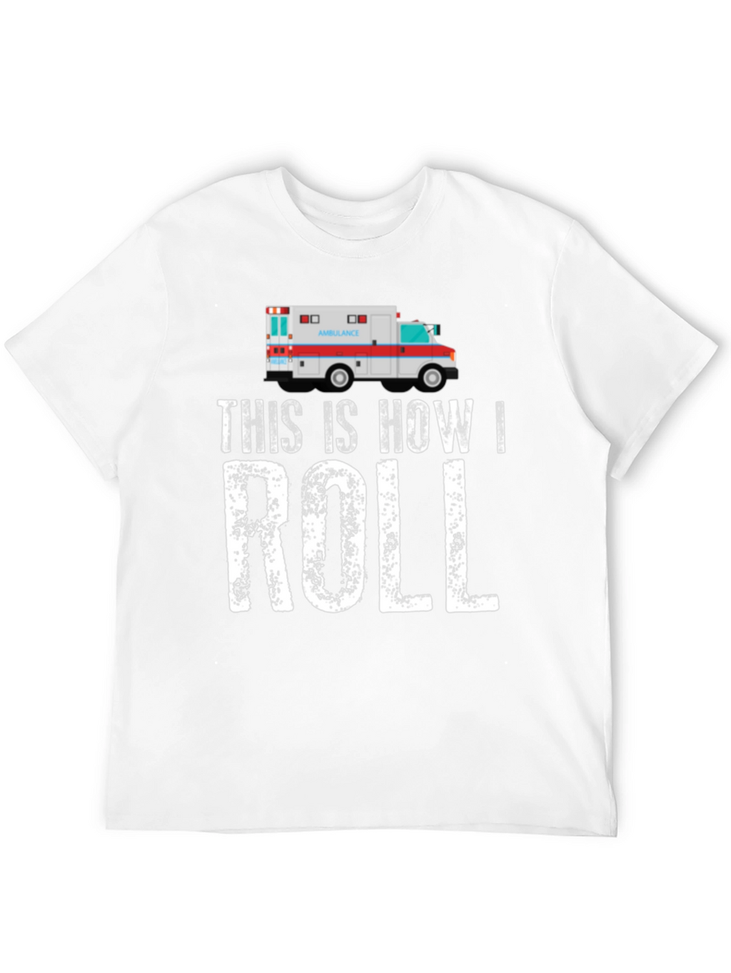 This Is How I Roll Ambulance Graphic T-Shirt