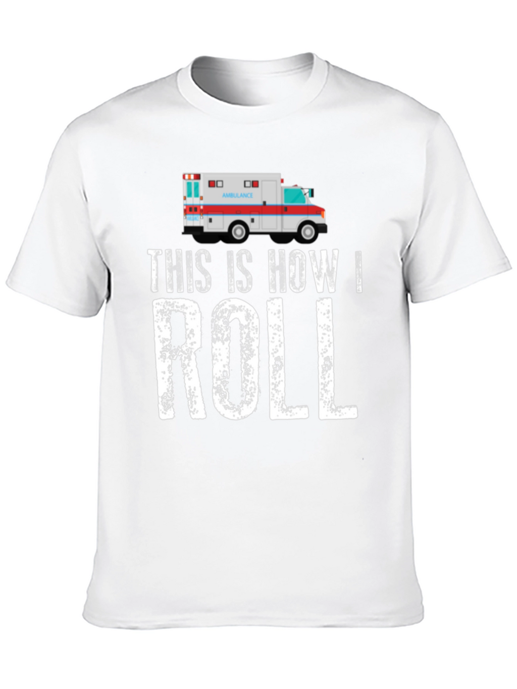 This Is How I Roll Ambulance Graphic T-Shirt