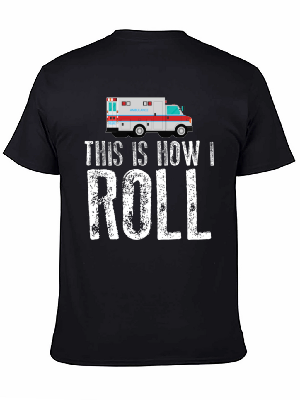 This Is How I Roll Ambulance Graphic T-Shirt